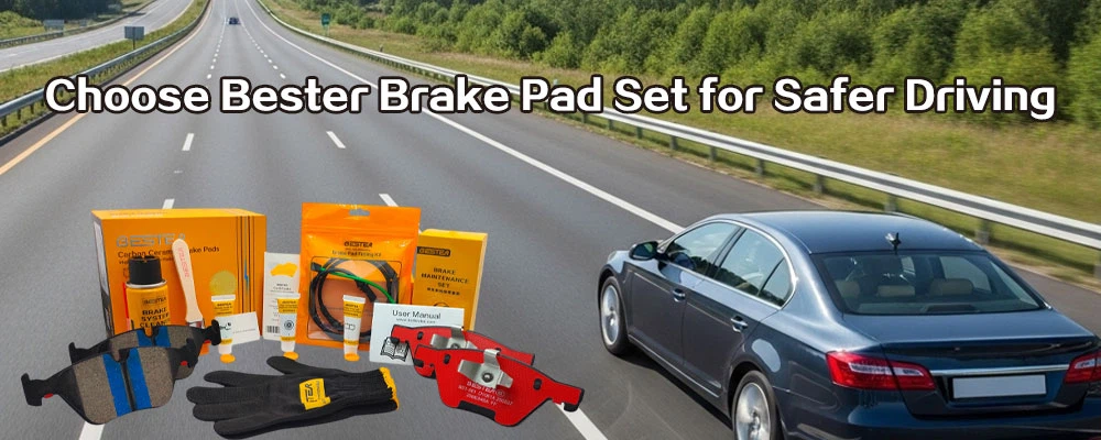 Choose-Bester-Brake-Pad-Set-for-Safer-Driving Choose-Bester-Brake-Pad-Set-for-Safer-Driving
